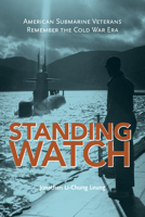 Standing Watch: American Submarine Veterans Remember the Cold War Era 0817359575 Book Cover