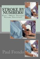 Stroke by Numbers!: Four: When Patients become Survivors! 1542509076 Book Cover