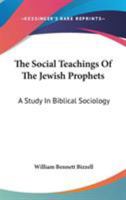 The Social Teachings of the Jewish Prophets; A Study in Biblical Sociology 1017330999 Book Cover