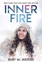 Inner Fire: Self-Care and Wellness for Winter 1456657917 Book Cover