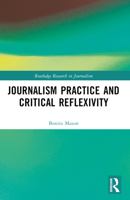 Journalism Practice and Critical Reflexivity B0C5SB3WQJ Book Cover