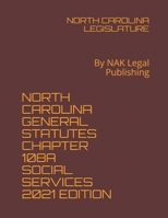 NORTH CAROLINA GENERAL STATUTES CHAPTER 108 A SOCIAL SERVICES 2021 EDITION: By NAK Legal Publishing B093RCKV9X Book Cover
