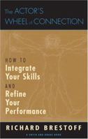 The Actor's Wheel of Connection: How To Integrate Your Skills and Refine Your Performance (Career Development) 1575253917 Book Cover