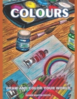 Colours: Draw and color your world B088N3ZPQH Book Cover