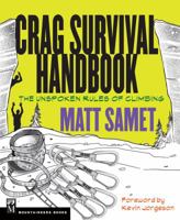 Crag Survival Handbook: The Unspoken Rules of Climbing 1594857660 Book Cover