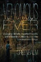 Venomous River: Changing Climate, Imperiled Forests, and a Scientist's Race to Find New Species in the Congo 0826368247 Book Cover