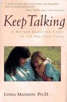 Keep Talking: A Mother-Daughter Guide to the Pre-Teen Years 0836287363 Book Cover