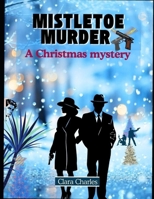 MISTLETOE MURDER: A Christmas Mystery B0DRJR458C Book Cover
