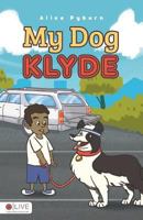 My Dog Klyde 1682706893 Book Cover