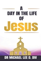 A Day in the Life of Jesus B0G1H8Y4PT Book Cover