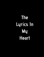 The Lyrics In My Heart: Lyrics Notebook 1678588911 Book Cover