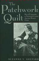 The Patchwork Quilt: Ideas of Community in Nineteenth-Century American Women's Fiction 0820440744 Book Cover