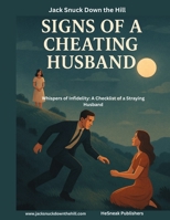 Jack Snuck Down the Hill: Signs of a Cheating Husband - Whispers of In?delity: A Checklist of a Straying Husband B0FF3G6K9P Book Cover