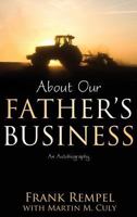 About Our Father's Business: An Autobiography 1770697934 Book Cover