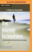 The Journey to Nowhere: ...Unfortunately a true love story of a medico 1721375481 Book Cover