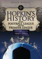 Hopkin's History of the Football League and the Premier League Volume 4 1992-2011 1905328923 Book Cover