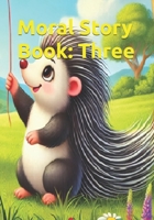 Moral Story Book: Three B0FKGCS1V1 Book Cover