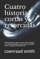Cuatro historias cortas y retorcidas: Cuatro historias cortas con una trama retorcida y un final sorprendente, todo en uno, Comedia, Terror, Fantasía, Drama Real Life B08NDRB8NZ Book Cover