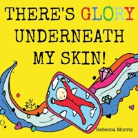 There's Glory underneath my Skin 0639984193 Book Cover