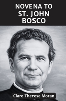 NOVENA TO ST. JOHN BOSCO: Reflection and Prayers to the Patron Saint of Apprentices, Schoolchildren, Editors and Publishers. B0DTT8WPD2 Book Cover