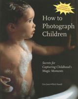 How to Photograph Children: Secrets for Capturing Childhood's Magic Moments 0789209306 Book Cover