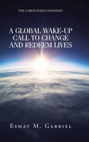 The Coronavirus Pandemic: A Global Wake-Up Call to Change and Redeem Lives 1639615296 Book Cover