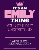 It's An Emily Thing You Wouldn't Understand Large (8.5x11) Journal/Diary: A cute book to write in for any book lovers, doodle writers and budding authors! 1700671928 Book Cover