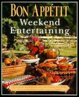 Bon Appetit Weekend Entertaining: A Cookbook, Menu Planner & Entertaining Sourcebook for Occasions Large or Small,  Casual or Elegant 0375402500 Book Cover