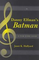 Danny Elfman's Batman : A Film Score Guide 0810851261 Book Cover