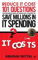 Reduce IT Cost 101 Questions for Business and Technology Leaders to Save Millions in It Spending 1643245813 Book Cover