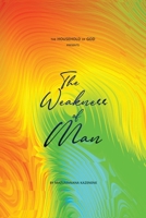 The Weakness of Man: It is only through weakness that the power of God can manifest in man. B0DY89RJNZ Book Cover