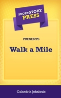 Short Story Press Presents Walk a Mile 1648911706 Book Cover