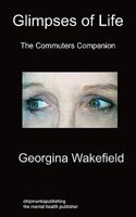 Glimpses of Life: The Commuters' Companion 1849912300 Book Cover