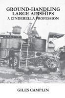 Ground-Handling Large Airships: A Cinderella Profession 1785073621 Book Cover