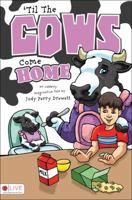 Til the Cows Come Home: An Udderly Imaginative Tale 1607998262 Book Cover