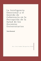 La Inteligencia Emocional y el Sentido de Coherencia en la Percepción de la Salud de los Docentes Universitarios (Spanish Edition) B08CWCGWDB Book Cover