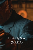 His Only Star (MAFIA) B0DS91YMRG Book Cover