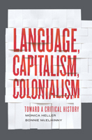 Language, Capitalism, Colonialism: Toward a Critical History 1442606207 Book Cover