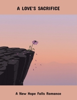 A Love'S Sacrifice: A New Hope Falls Romance B0FQV3SHBC Book Cover