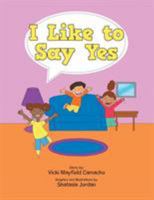 I Like to Say Yes 148085042X Book Cover