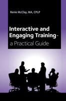 Interactive and Engaging Training - a Practical Guide 1475165447 Book Cover