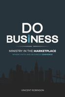 DO BUSINESS: Ministry in the Marketplace 1736006487 Book Cover