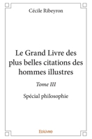 Le Grand Livre des plus belles citations des hommes illustres - Tome III (French Edition) 2334070025 Book Cover