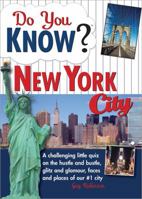 Do You Know New York City?: A cutting edge quiz on the hustle and bustle, glitz and glamour, faces and places of our #1 city (Do You Know?) 1402212992 Book Cover
