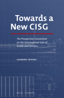 Towards a New Cisg: The Prospective Convention on the International Sale of Goods and Services 9004305327 Book Cover