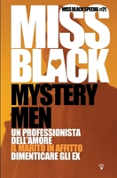 Mystery Men: Un professionista dell'amore, Il marito in affitto, Dimenticare gli ex (Miss Black Special) (Italian Edition) B0F4M89KJW Book Cover