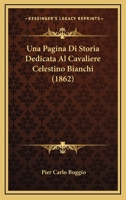 Una Pagina Di Storia Dedicata Al Cavaliere Celestino Bianchi (1862) 116026581X Book Cover