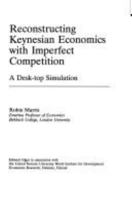 Reconstructing Keynesian Economics With Imperfect Competition: A Desk-Top Simulation 1852785411 Book Cover