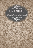 Grandad, What's Your Life Story?: A grandad's life memory journal to fill in and give back life story book for grandparents to give to grandchildren Grandad life memories a family keepsake to remember B09SP6GP8G Book Cover