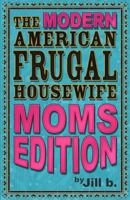 The Modern American Frugal Housewife Book #3: Moms Edition 1530239346 Book Cover